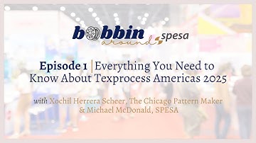 The Inaugural Bobbin Around Interview Series | EPISODE 1: First Up, Texprocess Americas