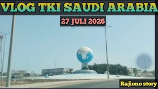 Vlog tki Saudi Arabia 27 juli 2026 #story #video #viral #tki #motivation 