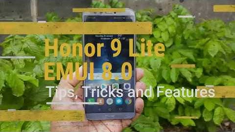 Honor 9 Lite (EMUI 8.0) Tips, Tricks and Features