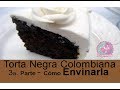 Torta Negra Colombiana - Envinada y Conservación - 3ra. Parte