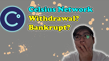 Celsius Network Update Withdrawal & Bankruptcy Protection?