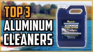 Best Aluminum Cleaners 2024  Top 3 Best Aluminum Cleaner Reviews