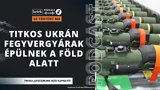Titkos, föld alatti fegyvergyárakat építenek sorozatban Ukrajnában by Hetek 5,574 views 12 hours ago 13 minutes, 30 seconds