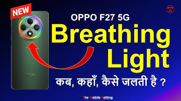 Breathing Light कब, कहाँ, कैसे जलती है ? || How & Where To Use it ? || Oppo F27 Breathing Light