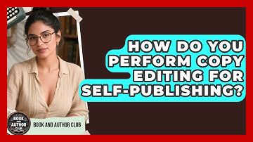 How Do You Perform Copy Editing For Self-publishing? - Book and Author Club