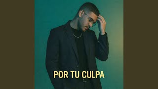 Por Tu Culpa