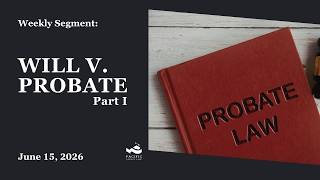 Wills Vs. Probate: Part 1