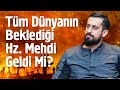 Tüm Dünyanın Beklediği Hz Mehdi As Geldi Mi Mehmedyildiz