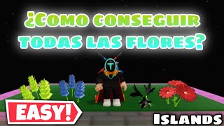 Como conseguir TODAS las flores!!! *FÁCIL* - Roblox Islands