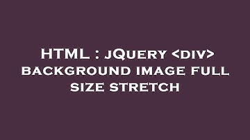 HTML : jQuery  div  background image full size stretch