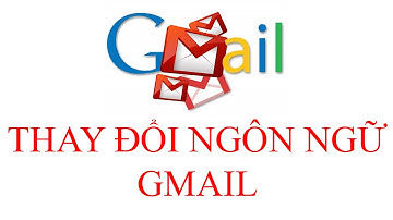 Hướng dẫn thay đổi ngôn ngữ trong Gmail