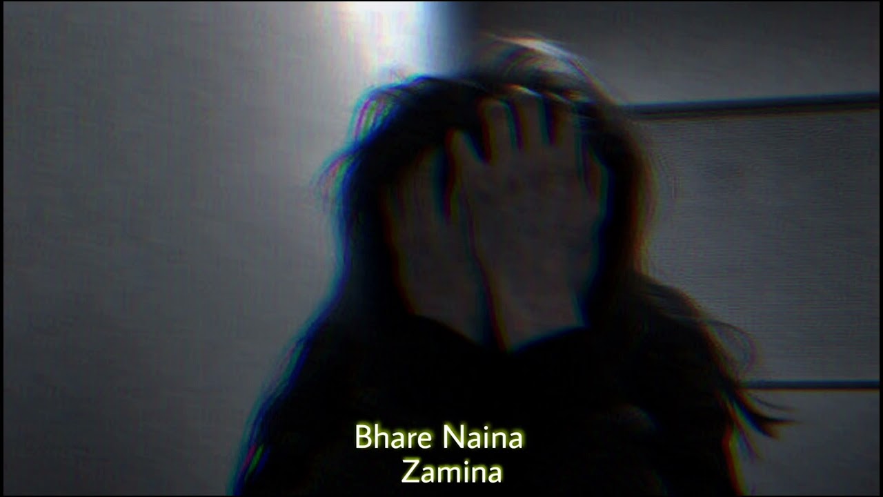 Bhare Naina SlowedReverb  Zamina