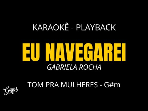 Video thumbnail for Eu navegarei - Tom Feminino G#m | Gabriela Rocha - Karaokê
