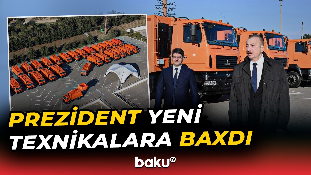 İlham Əliyev Bakıda məişət tullantıları daşıyan texnikalarla tanış oldu - Baku TV