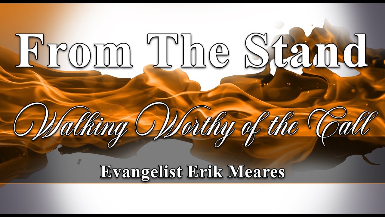 Walking Worthy of the Call | From The Stand | Erik Meares