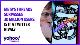 Meta's Threads surpasses 30 million users: Is it a Twitter rival?