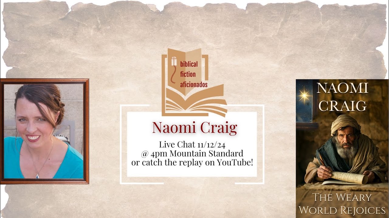 Biblical Fiction Aficionados LIVE ft Naomi Craig and The Weary World Rejoices