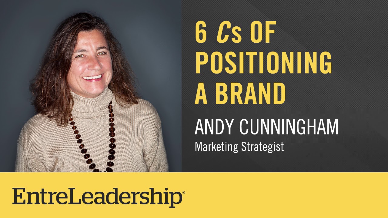6 C’s of Positioning a Brand | Andy Cunningham | EntreLeadership