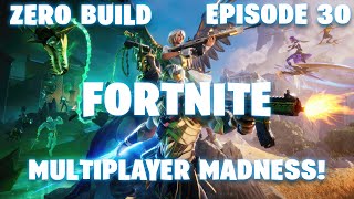 Fortnite Zero Build | Multiplayer Madness | Season 1 | Episode 30