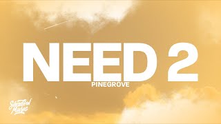 Pinegrove - Need 2 (Lyrics) nothing here to care about