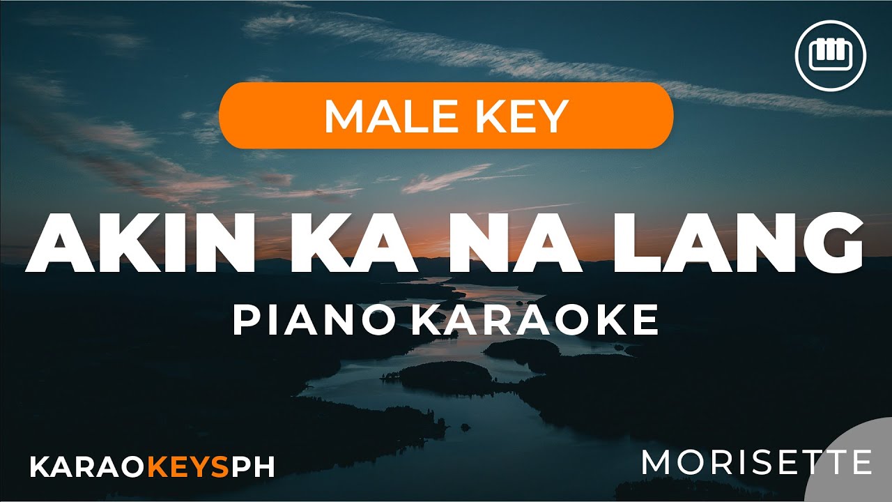 Download Akin Ka Na Lang - Morisette (Male Key - Piano Karaoke) MP3