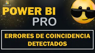 RESOLVER ERRORES DE COINCIDENCIA DETECTADOS EN POWER BI