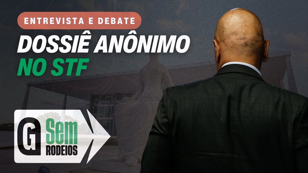 STF INVESTIGA JORNALISTAS COM BASE EM DOSSIÊ ANÔNIMO/ SEM RODEIOS