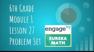 Engage NY // Eureka Math Grade 6 Module 1 Lesson 27 Problem Set