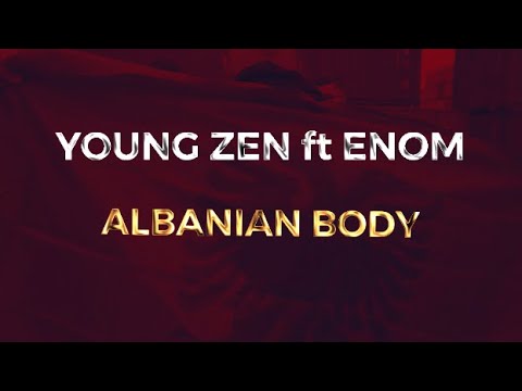 YOUNG ZEN x ENOM - ALBANIAN BODY (Official Video)