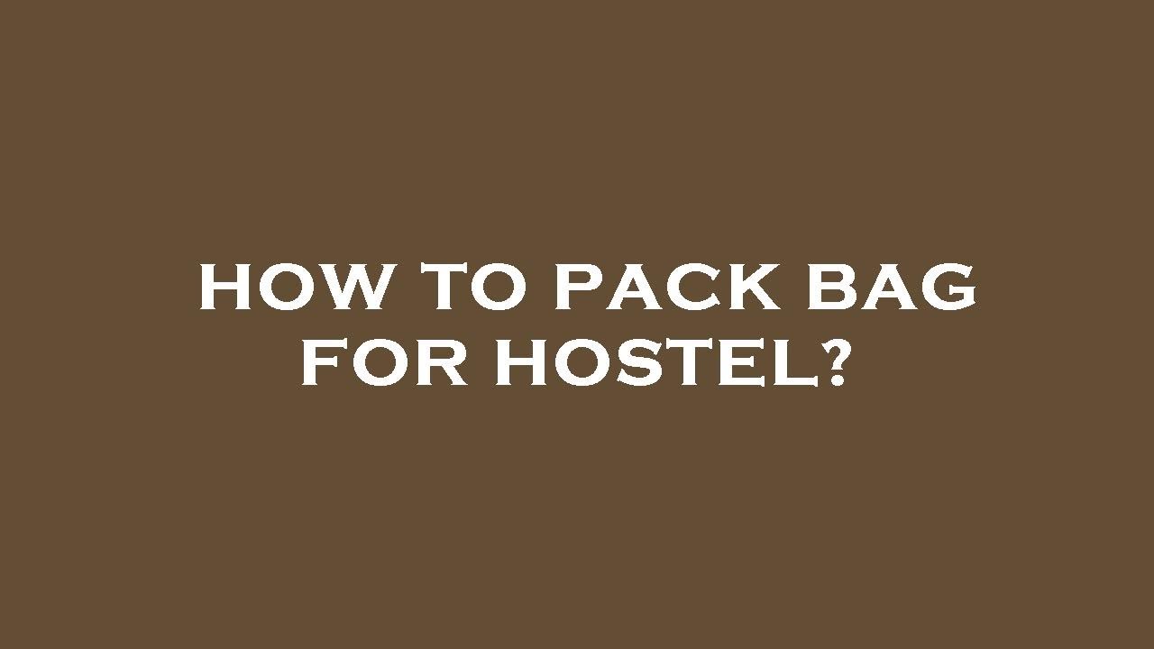How to pack bag for hostel? YouTube