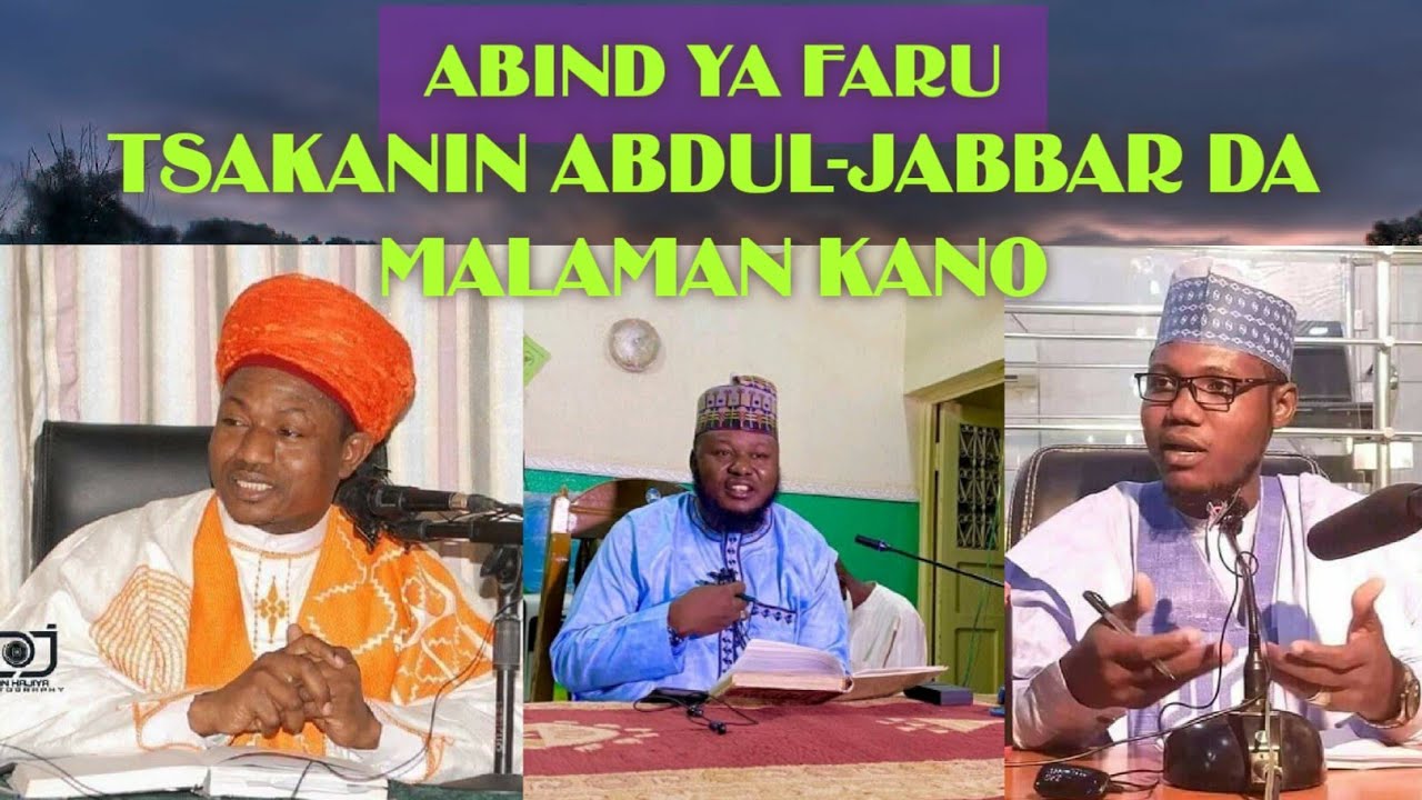 ABINDA YA FARU TSAKANIN ABDUL JABBAR DA MALAMAN KANO