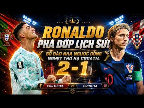 Portugal 2-1 Croatia Highlights | Bồ Đào Nha ngược dòng nghẹt thở. Ronaldo phá dớp lịch sử!