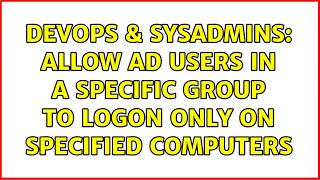 DevOps & SysAdmins: Allow AD users in a specific group to logon only on specified computers Net Worth