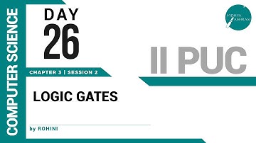 DAY 26 | COMPUTER SCIENCE | II PUC | LOGIC GATES | L2