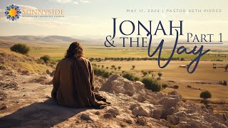 Jonah and the Way: Part 1, Pastor Seth Pierce