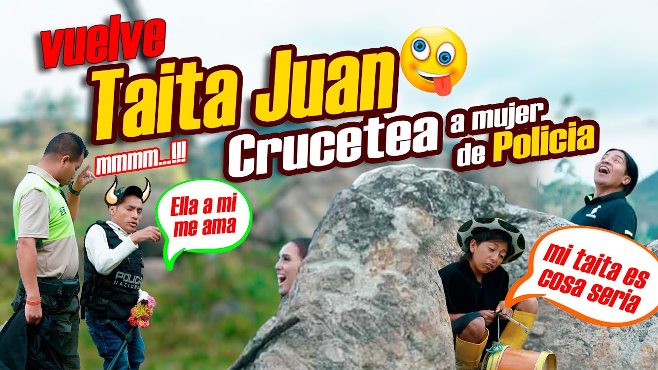Tayta Juan  crucetea  la mujer de un policía y esto pasó