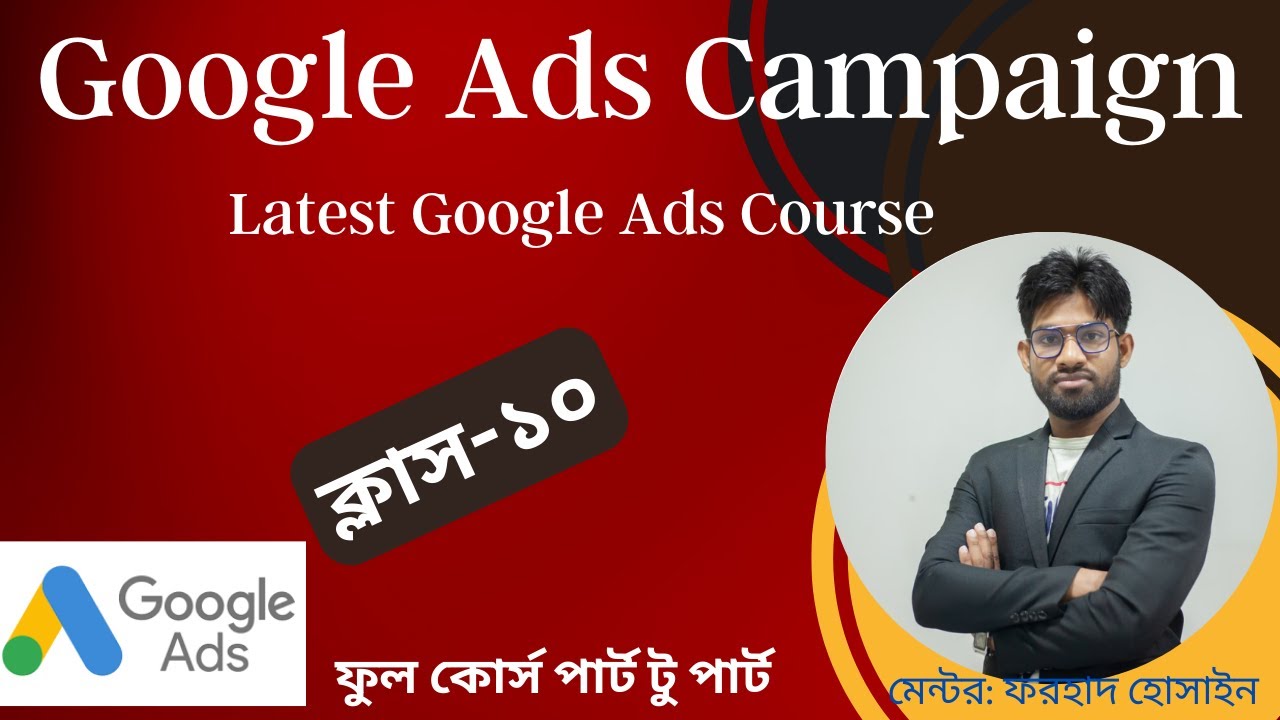 Advanced Google ads Campaign full course Google ads campaign Class10
