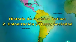 Historia de America Latina: 2.Colonizacion y nueva sociedad