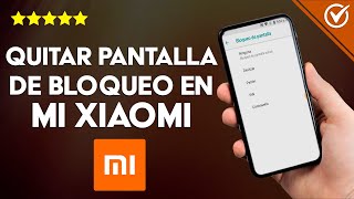 ¿Cómo quitar pantalla de bloqueo de mi XIAOMI para acceder más rápido?