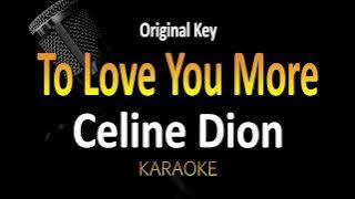 To Love You More - Celine Dion (Karaoke) Original Key