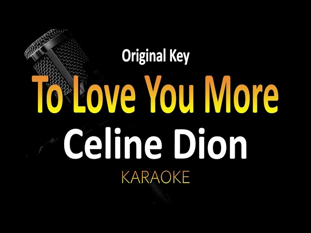 To Love You More - Céline Dion (Karaoke) Original Key class=