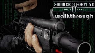 [PC] Soldier of Fortune II: Double Helix (SoF 2) (2002) Walkthrough
