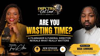 Famous Are You Wasting Time? A Filmmaker & Funeral Director Reveals What Really Matters | Impctrs Out Loud Net Worth