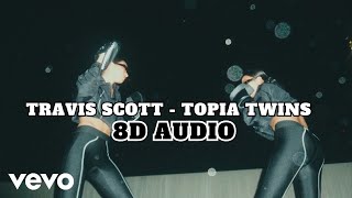Travis Scott - TOPIA TWINS | 8D AUDIO (BEST SONG FROM 2024)