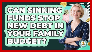 Can Sinking Funds Stop New Debt In Your Family Budget? - Budgeting as a Parent