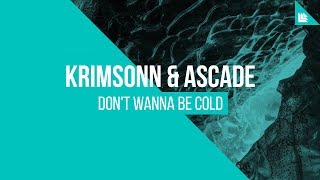 Krimsonn & Ascade - Don't Wanna Be Cold [FREE DOWNLOAD]