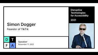 Simon from TikTik - Disruptive Technologies for Accessibility 2021