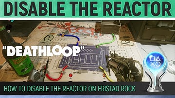 Deathloop - How to disable the Reactor 🏆 Fristad Rock - Walkthrough Guide