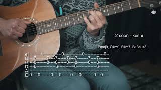 Video thumbnail of "How To Play 2 Soon - Keshi - Guitar Tabs"