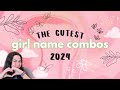 Cutest girl name combos for 2024 sweet  stunning baby names for girls  nara smith baby names 